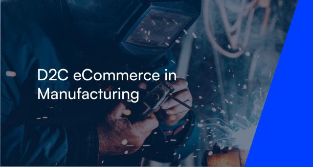 D2C eCommerce in Manufacturing